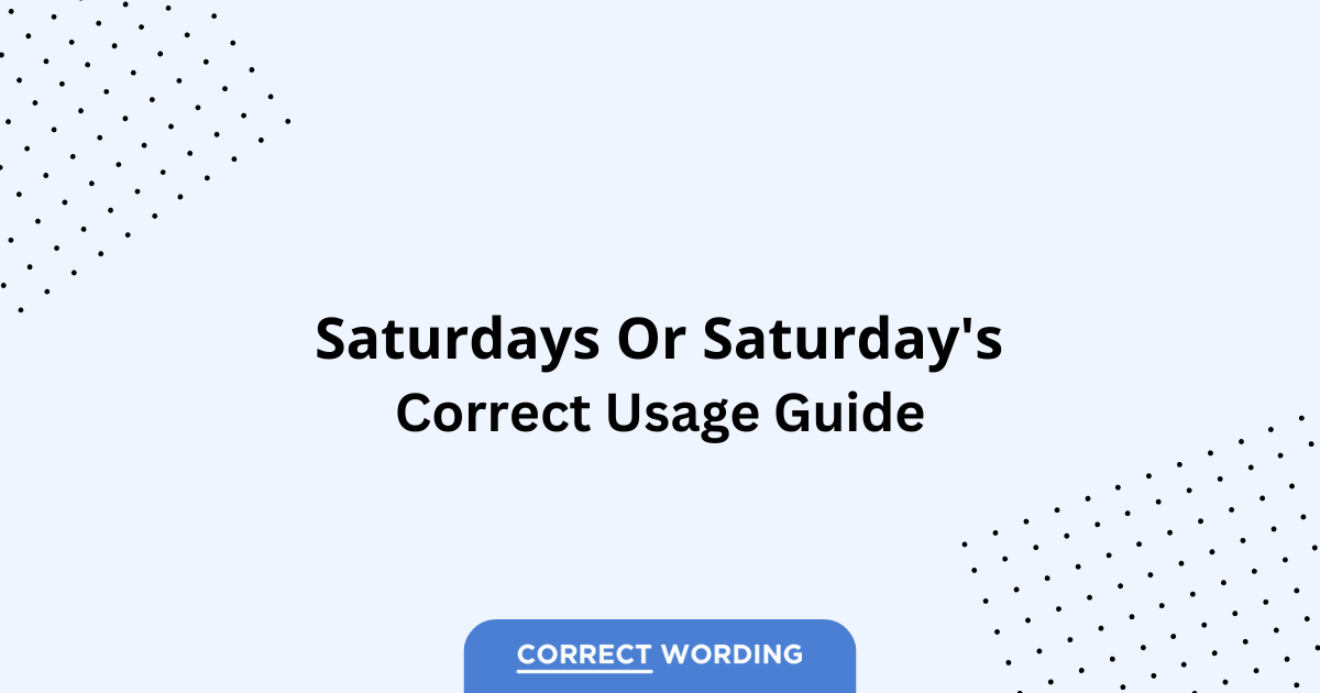 Saturdays vs. Saturday's - Which is Correct?
