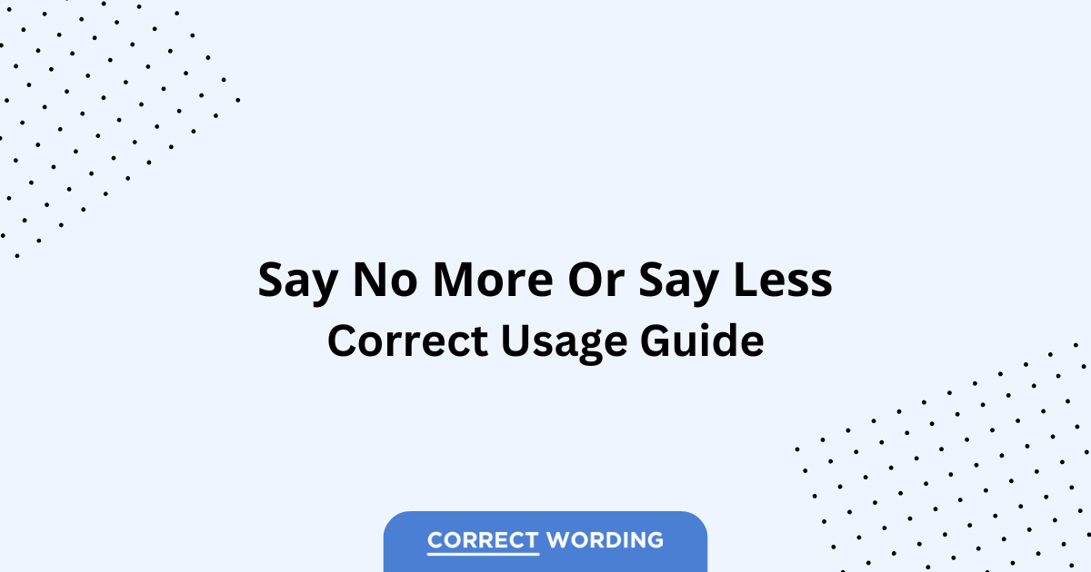 Say No More vs. Say Less - Which is Correct?