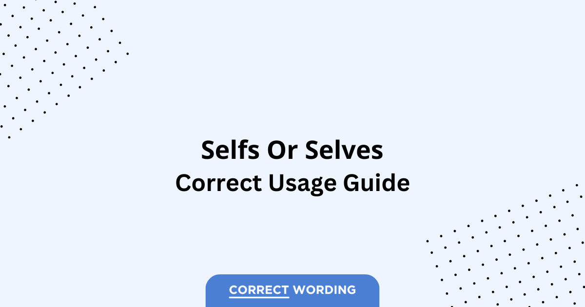 Selfs vs. Selves - Which is Correct?