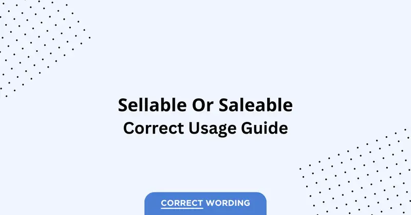 Sellable vs. Saleable - Which is Correct?