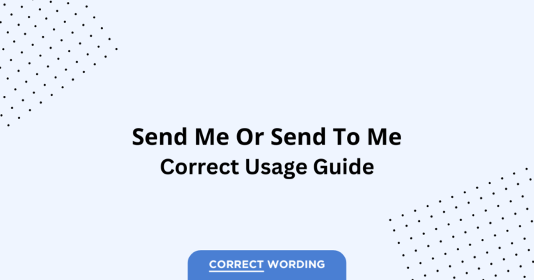 Send Me vs. Send to Me - Which is Correct?
