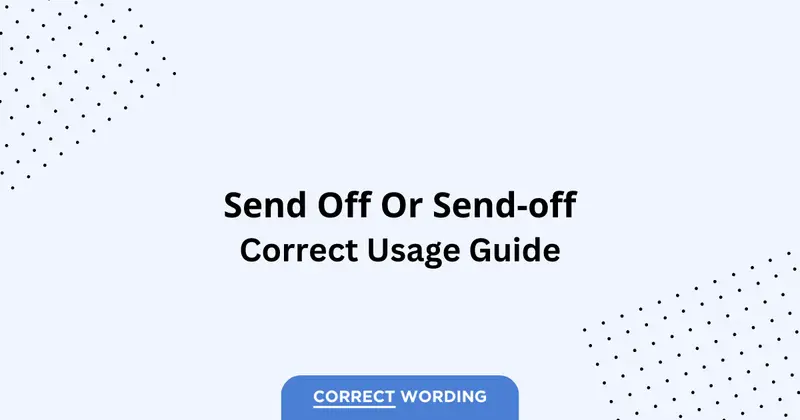 Send off vs. Send-off - Which is Correct?
