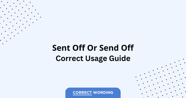Sent Off vs. Send Off - Which is Correct?