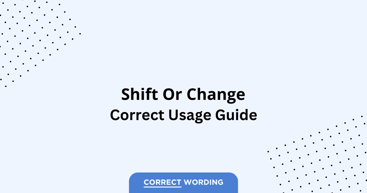 Shift vs. Change - Which is Correct?