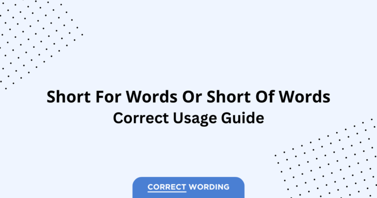 Short for vs. Short of Words - Which is Correct?