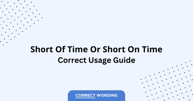 Short of Time vs. Short on Time - Which is Correct?