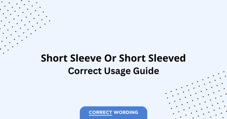 Short Sleeve vs. Short-Sleeved - Which is Correct?