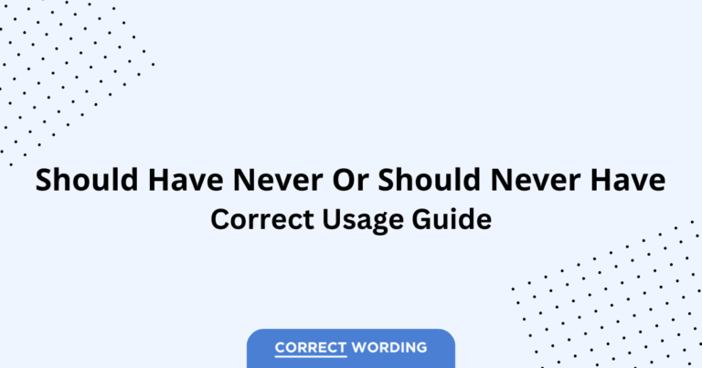 Should Have Never vs. Should Never Have - Which is Correct?