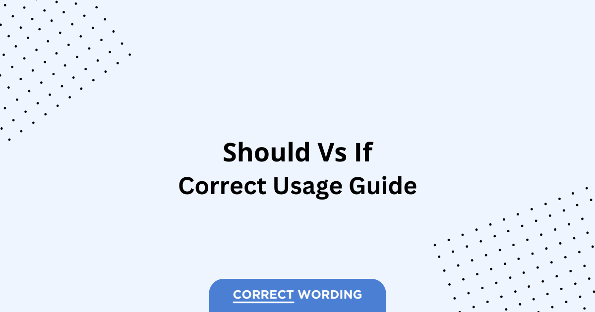 Should vs. If - Which is Correct?