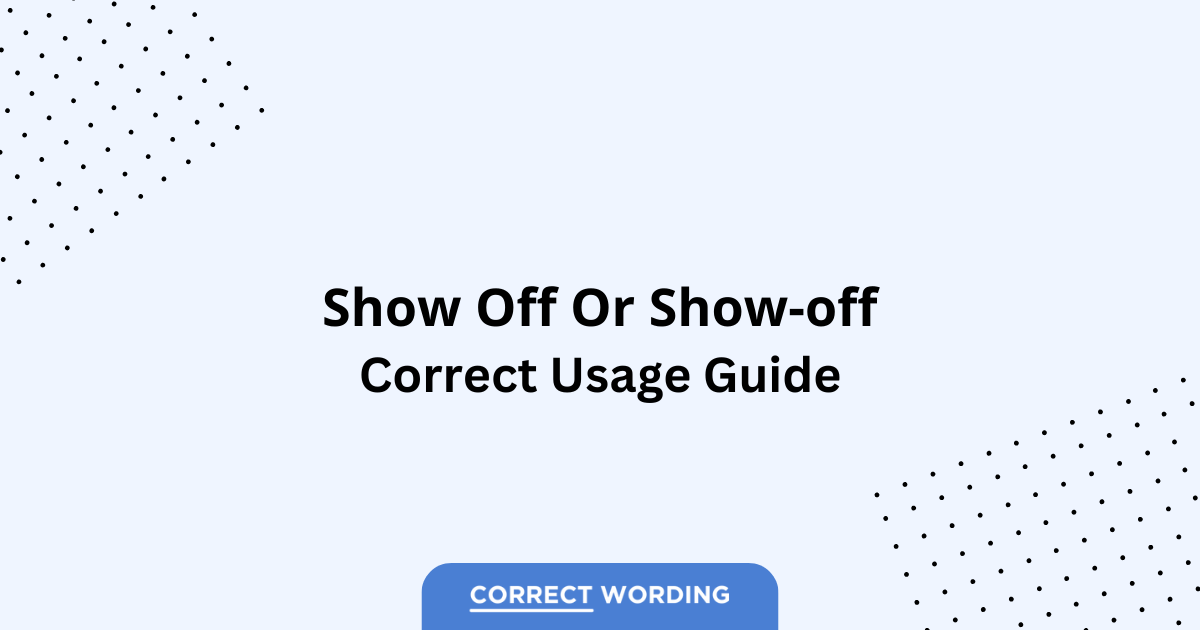 Show off vs. Show-off - Which is Correct?