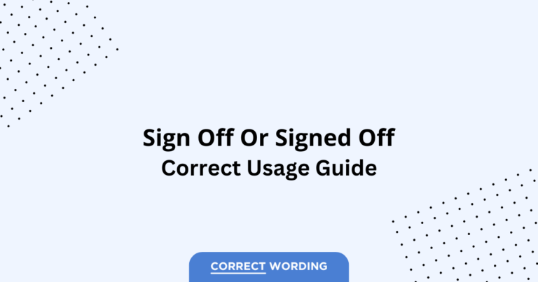 Sign off vs. Signed off - Which is Correct?