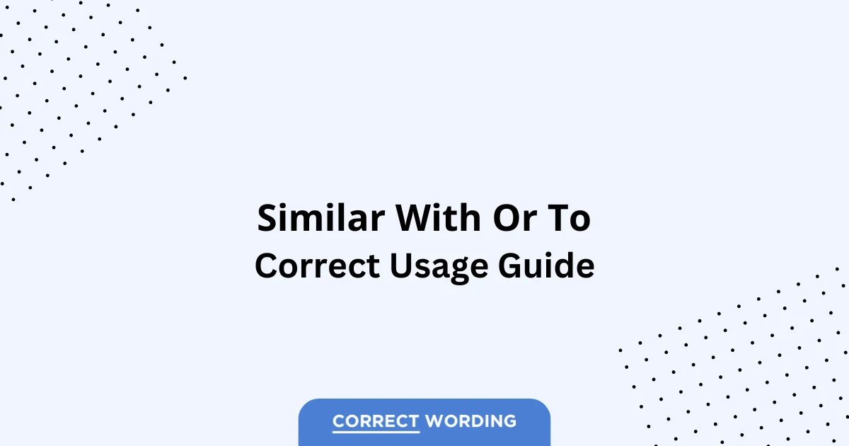 Similar With vs. Similar To - Which is Correct?