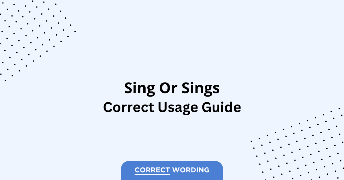 Sing vs. Sings - Which is Correct?