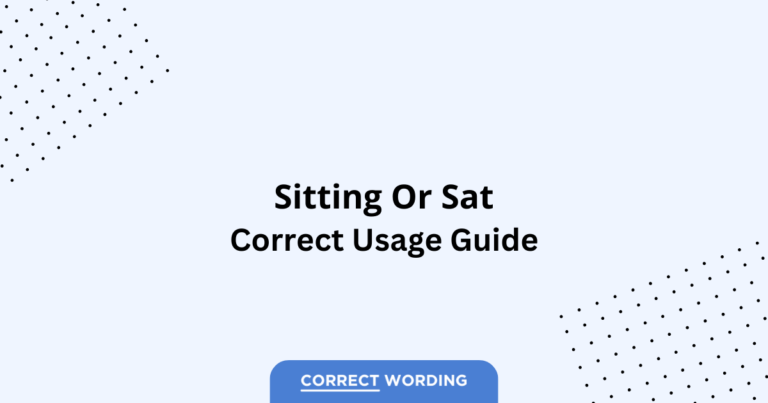 Sitting vs. Sat - Which is Correct?