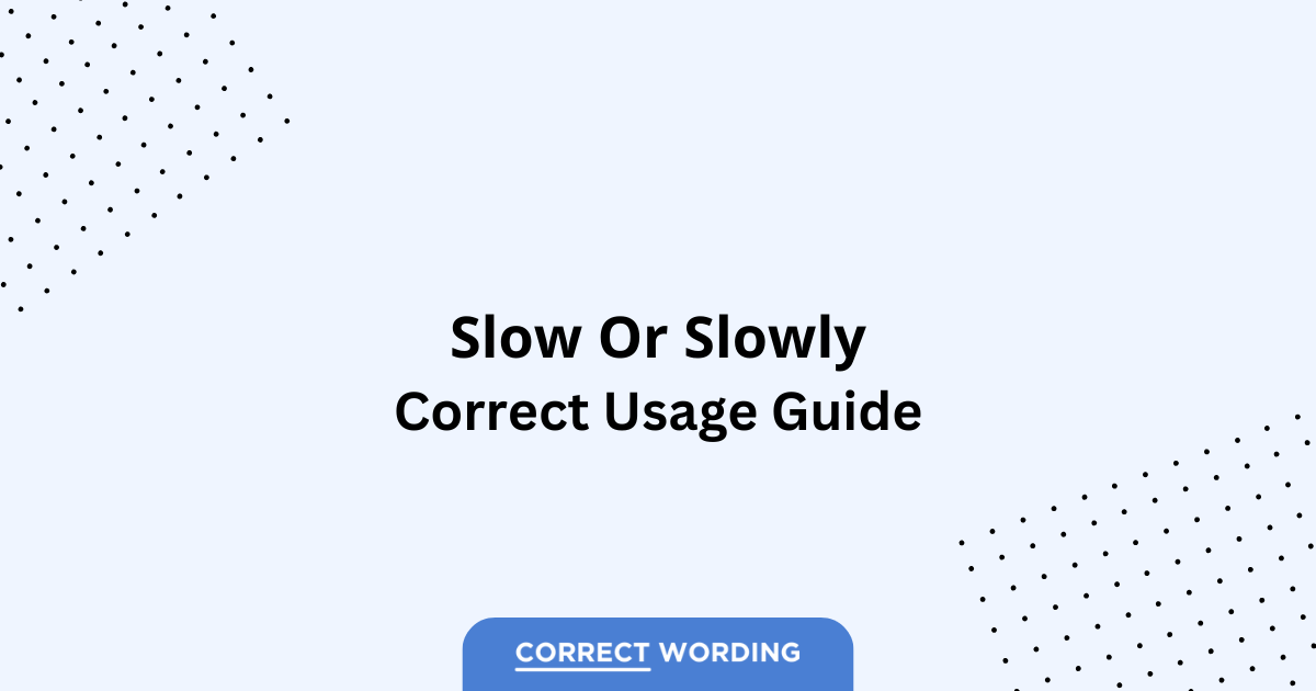 Slow vs. Slowly – Which is Correct?