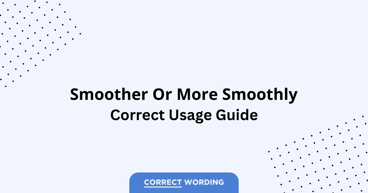 Smoother vs. More Smoothly - Which is Correct?