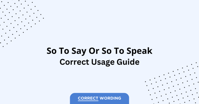 So to Say vs. So to Speak - Which is Correct?