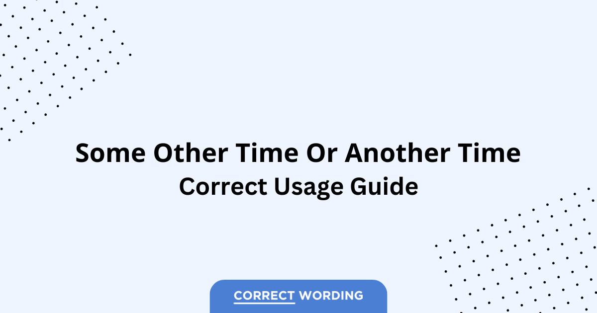 Some Other Time vs. Another Time - Which is Correct?