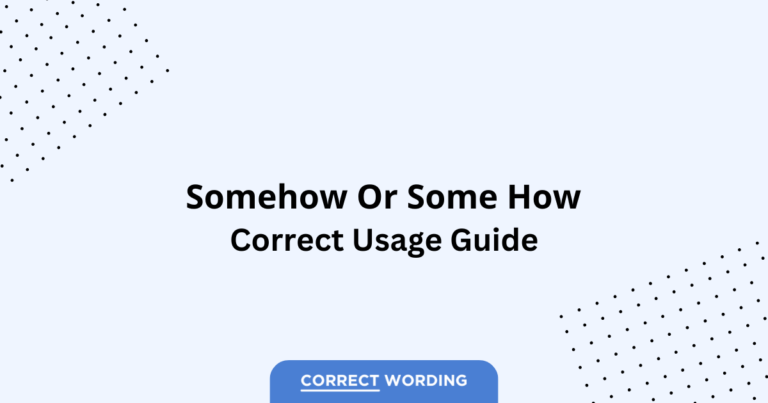 Somehow vs. Some How - Which is Correct?