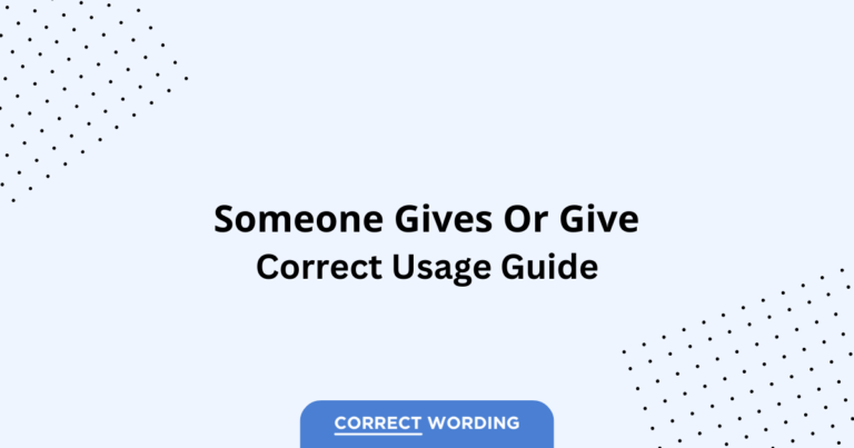 Someone Gives vs. Someone Give - Which is Correct?