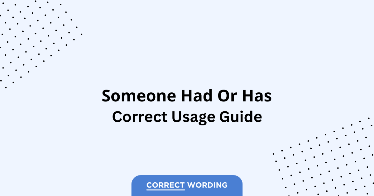 Someone Had vs. Someone Has - Which is Correct?