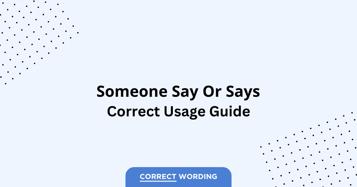 Someone Say vs. Someone Says - Which is Correct?