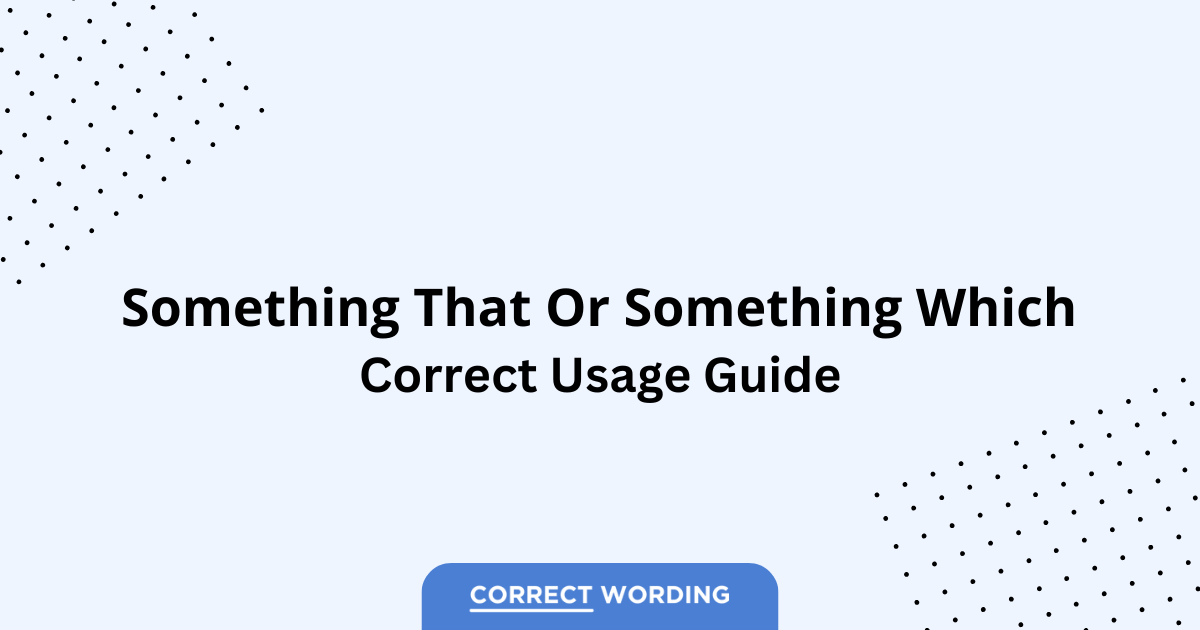 Something That vs. Something Which - Which is Correct?