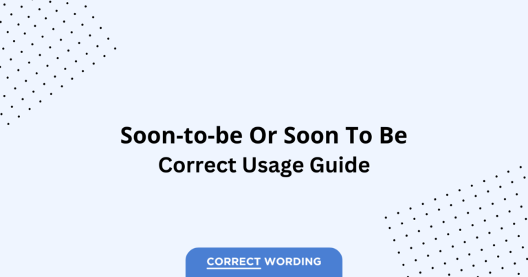 Soon-to-be vs. Soon to be - Which is Correct?