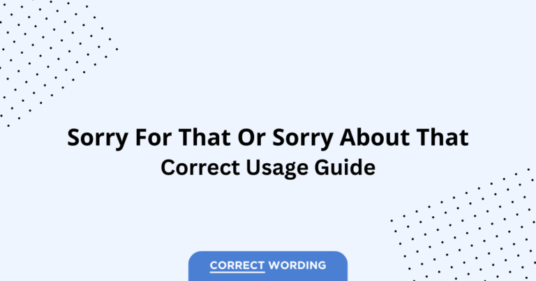 Sorry for That vs. Sorry About That - Which is Correct?