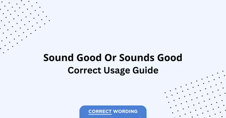 Sound Good vs. Sounds Good - Which is Correct?