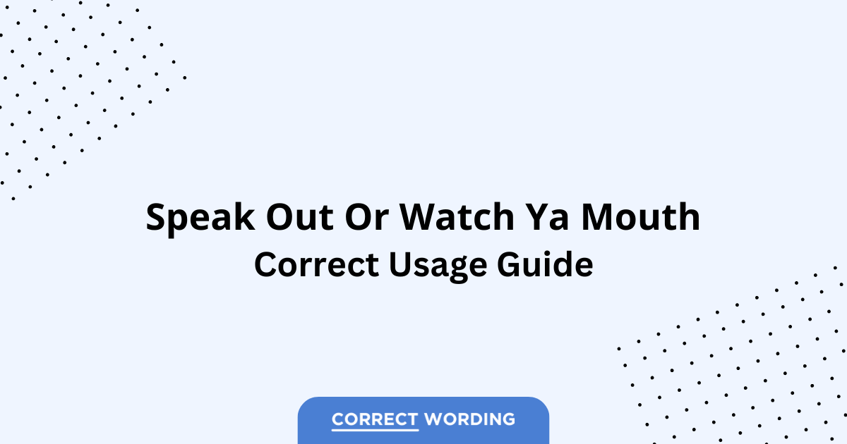 Speak Out vs. Watch Ya Mouth - Which is Correct?