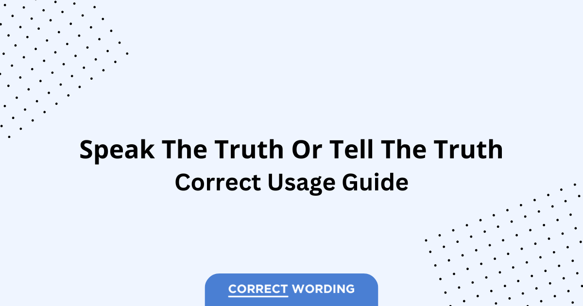 Speak the Truth vs. Tell the Truth - Which is Correct?