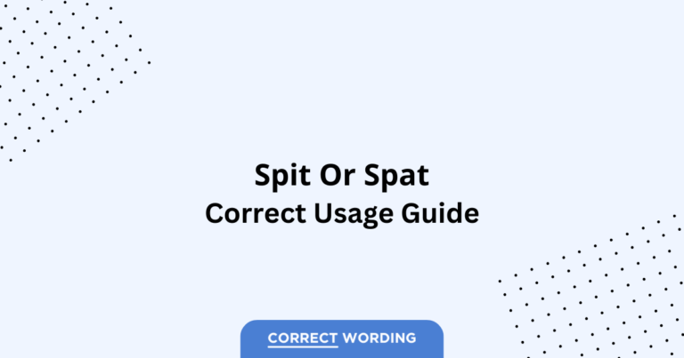 Spit vs. Spat - Which is Correct?