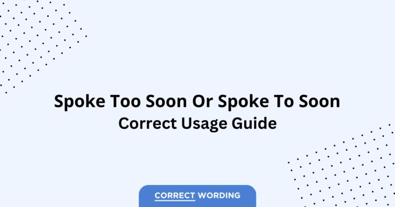 Spoke Too Soon vs. Spoke To Soon - Which is Correct?