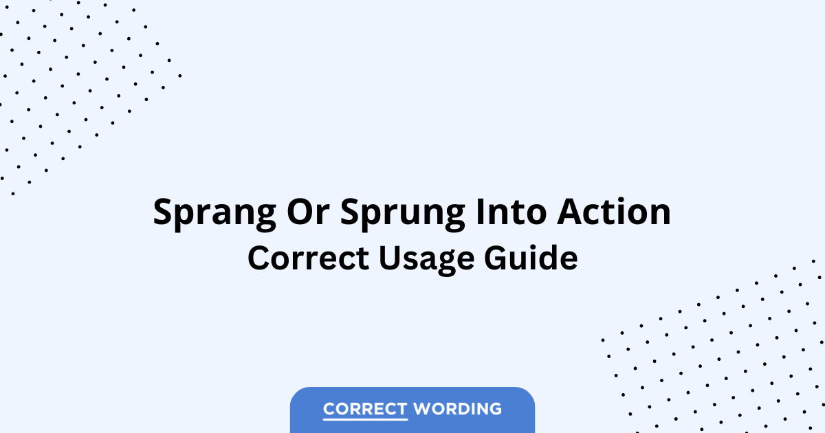 Sprang vs. Sprung - Which is Correct?