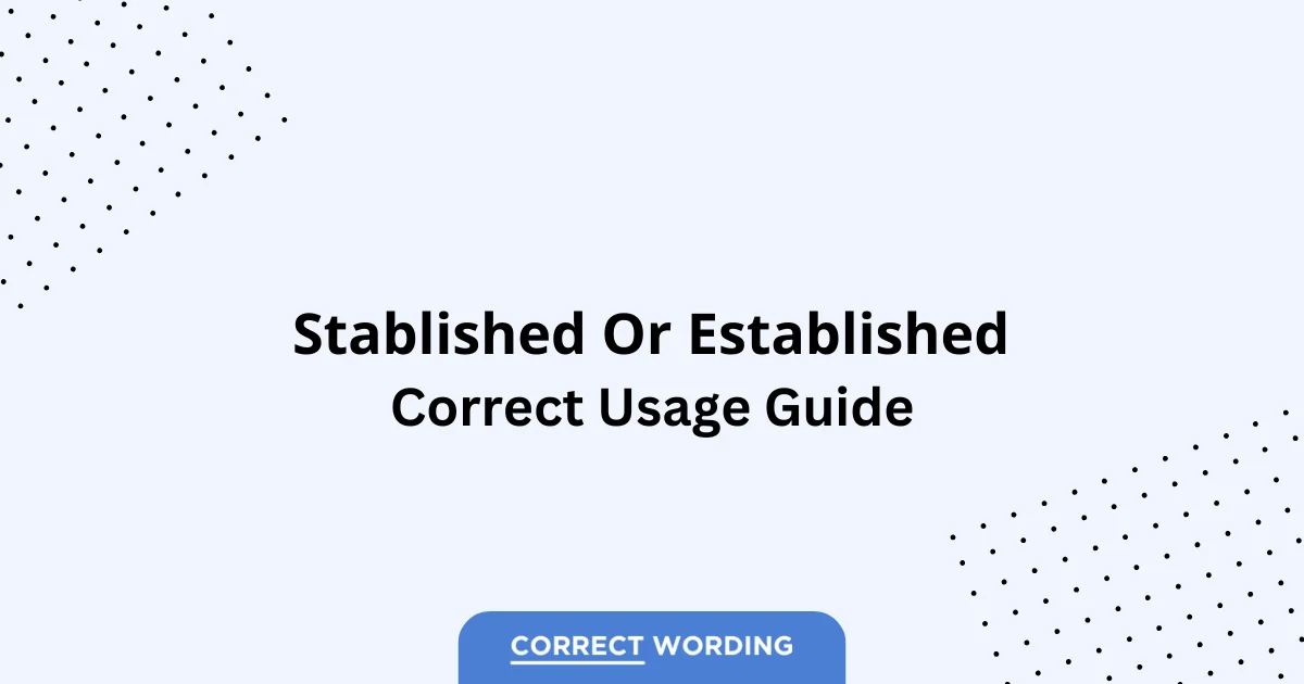 Stablished vs. Established - Which is Correct?