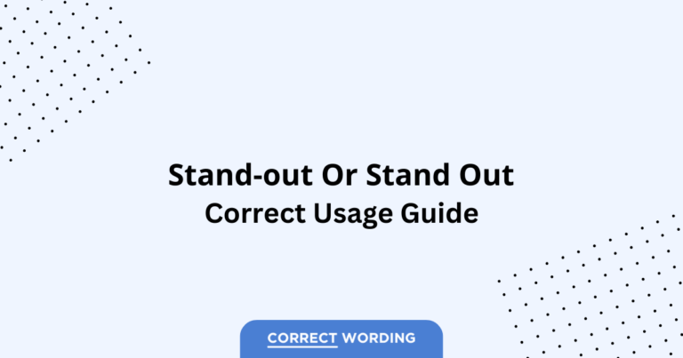 Stand Out vs. Standout vs. Stand-Out - Which is Correct?