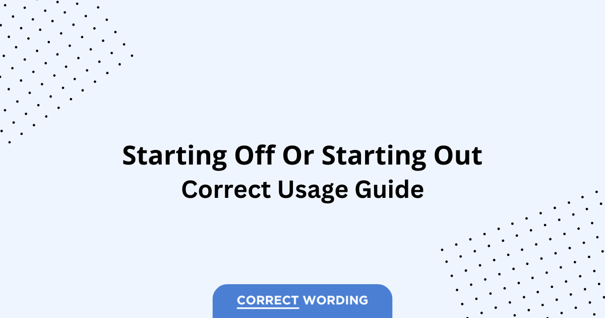 Starting Off vs. Starting Out - Which is Correct?