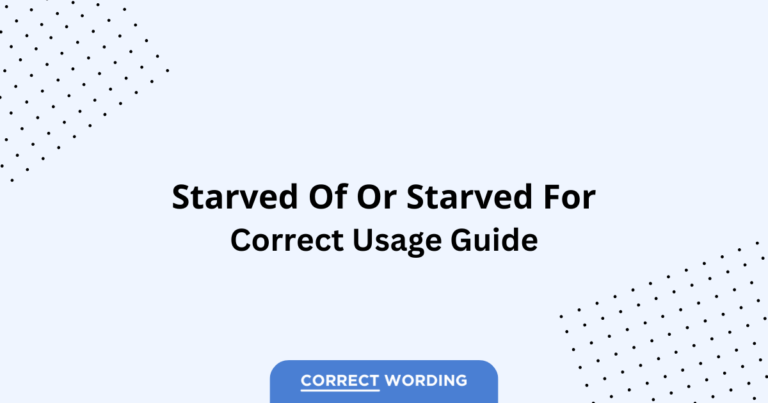 Starved of vs. Starved for - Which is Correct?