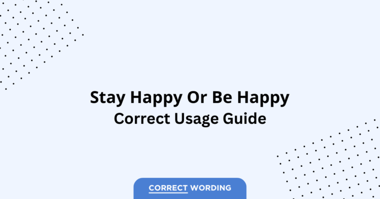 Stay Happy vs. Be Happy - Which is Correct?