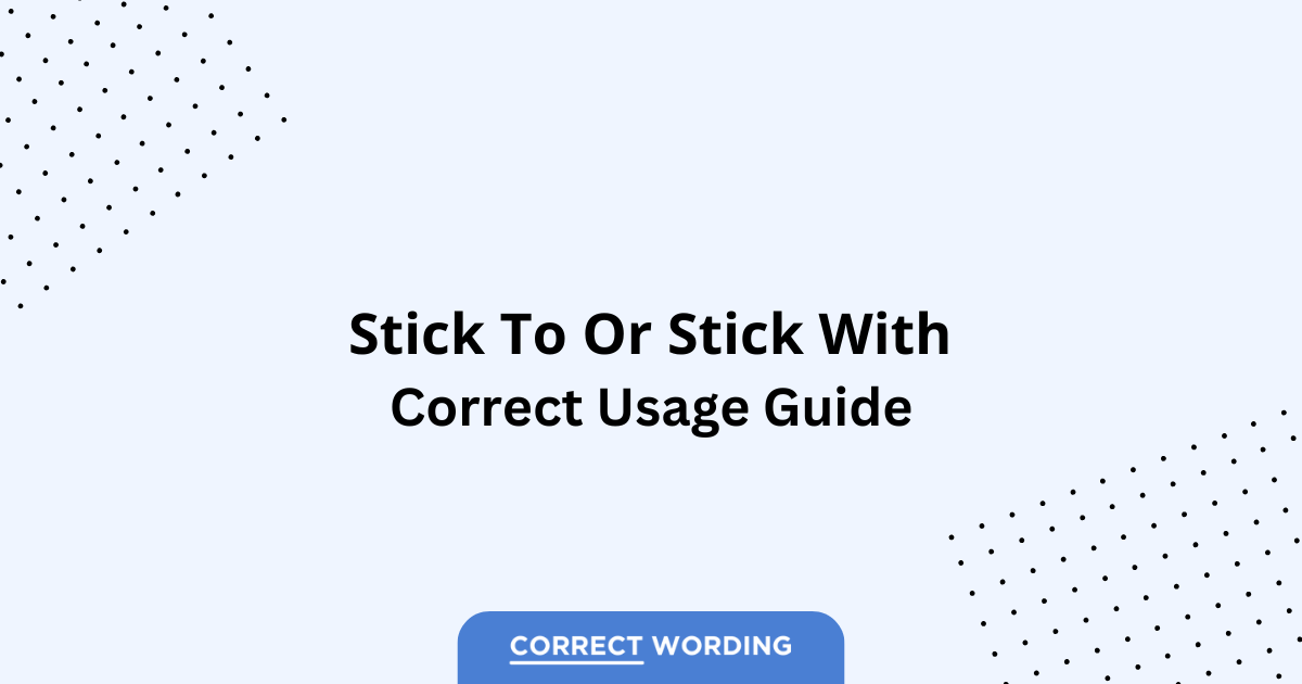 Stick to vs. Stick with – Which is Correct?