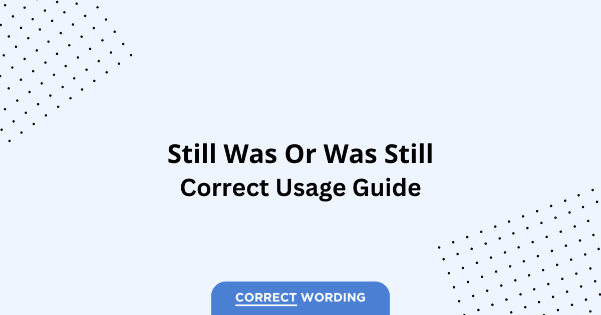Still Was vs. Was Still - Which is Correct?