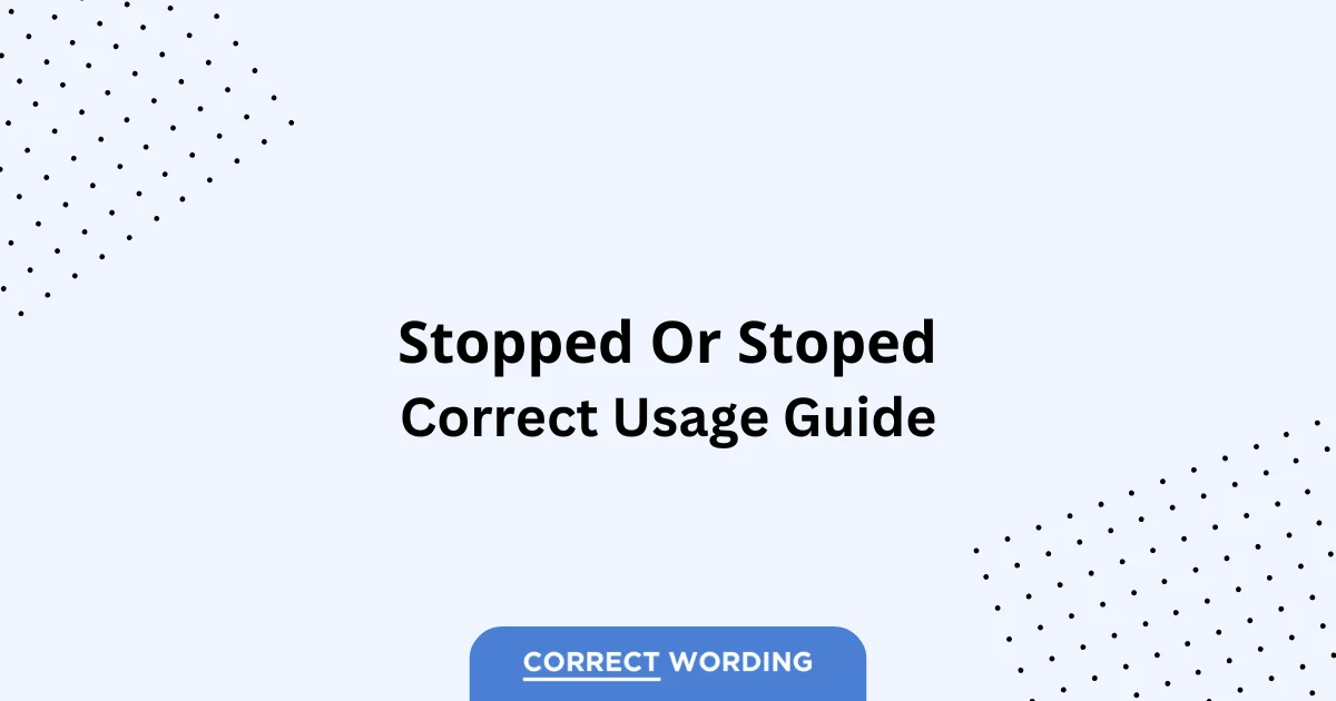 Stopped vs. Stoped - Which is Correct?