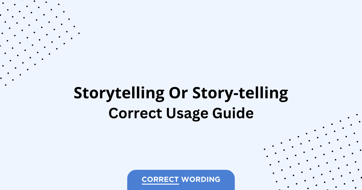Storytelling vs. Story-telling - Which is Correct?