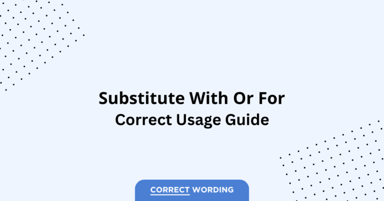 Substitute With vs. Substitute For - Which is Correct?