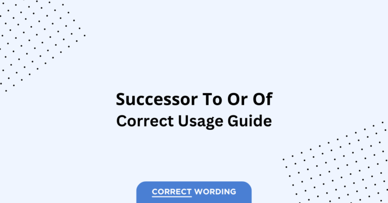 Successor to vs. Successor of - Which is Correct?