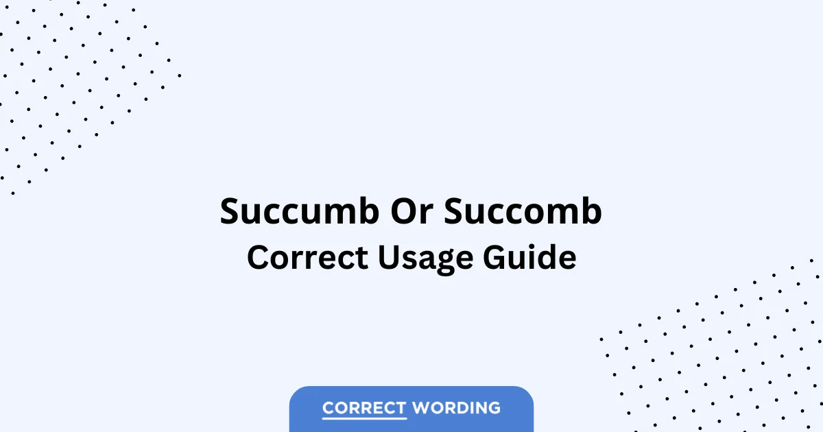 Succumb vs. Succomb - Which is Correct?
