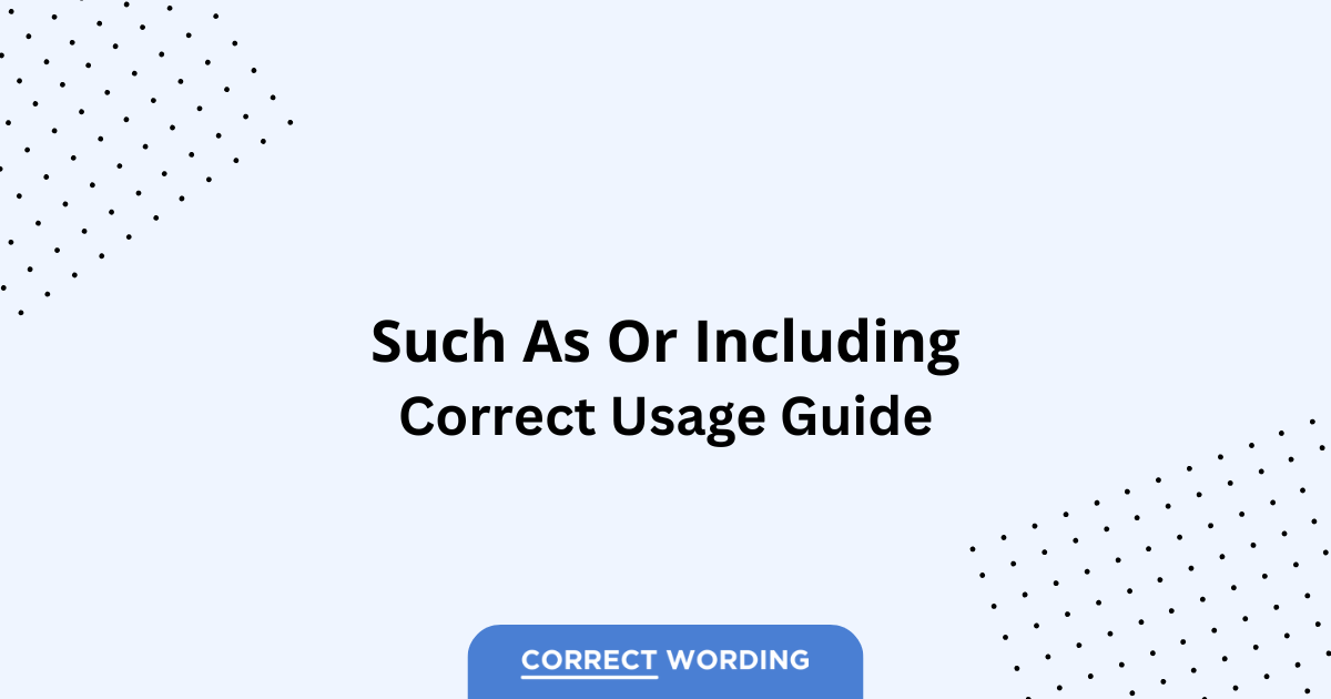 Such as vs. Including - Which is Correct?