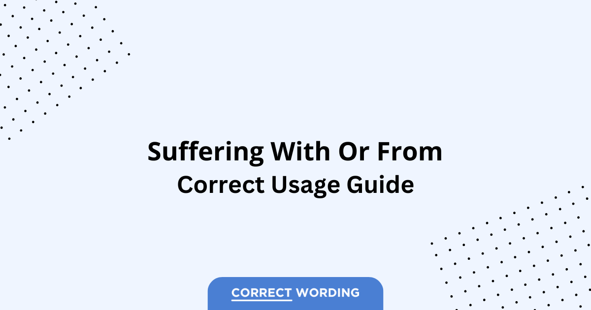 Suffering with vs. Suffering from - Which is Correct?