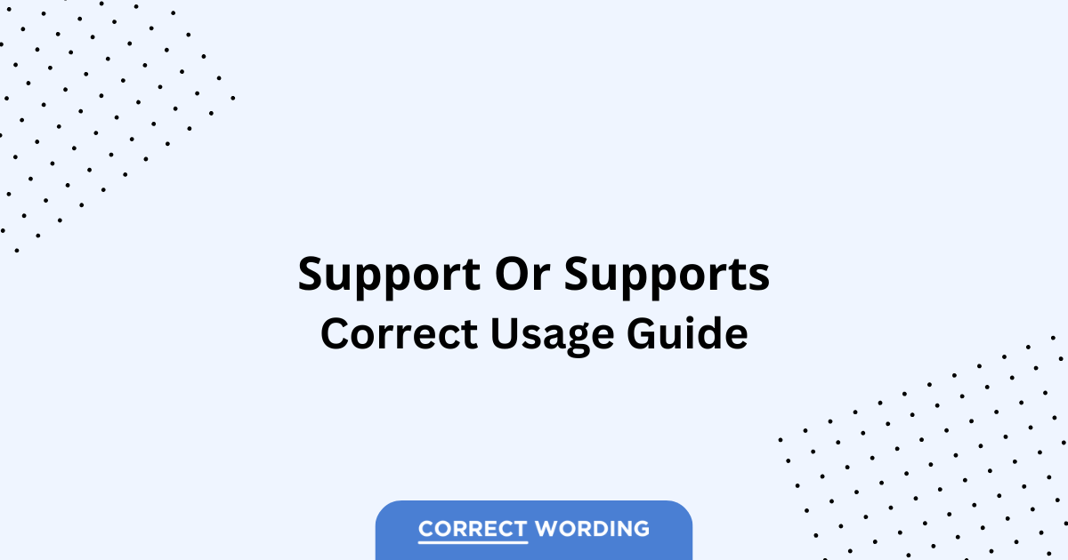 Support vs. Supports - Which is Correct?